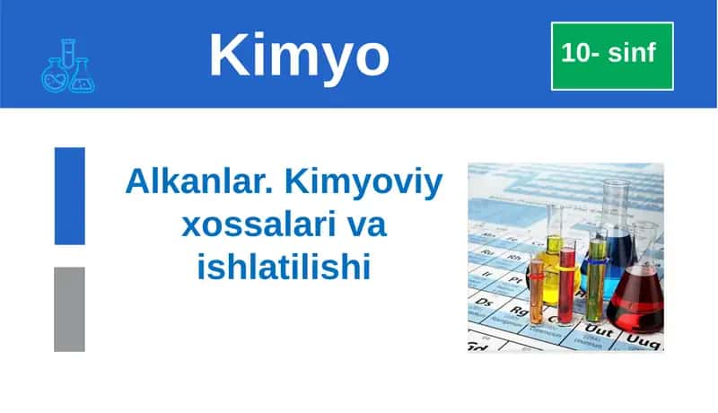 Alkanlar. Kimyoviy xossalari va ishlatilishi