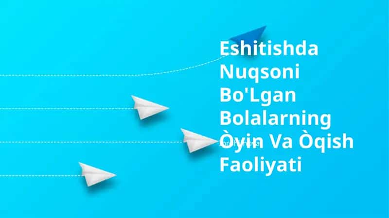 Eshitishda Nuqsoni Bo'Lgan Bolalarning Òyin Va Òqish Faoliyati