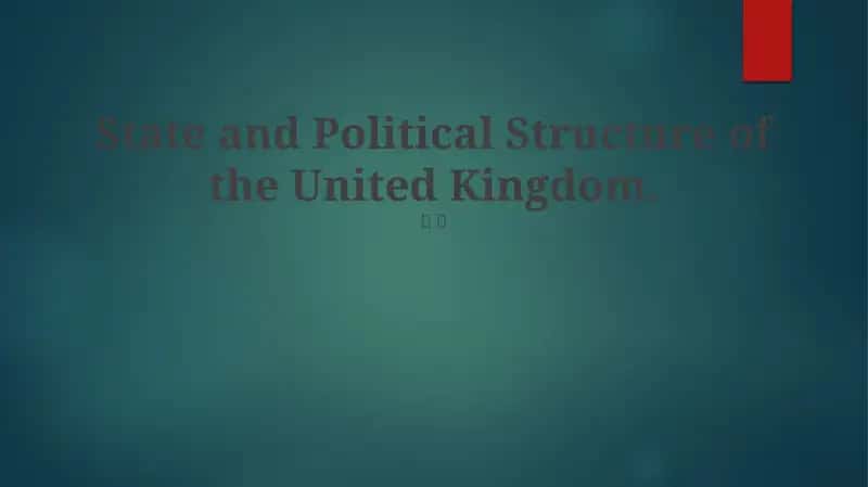 State and Political Structure of the United Kingdom