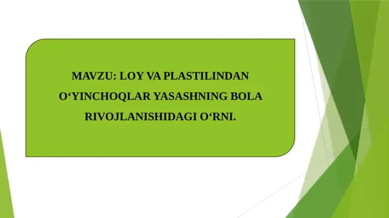 LOY VA PLASTILINDAN O‘YINCHOQLAR YASASHNING BOLA RIVOJLANISHIDAGI O‘RNI