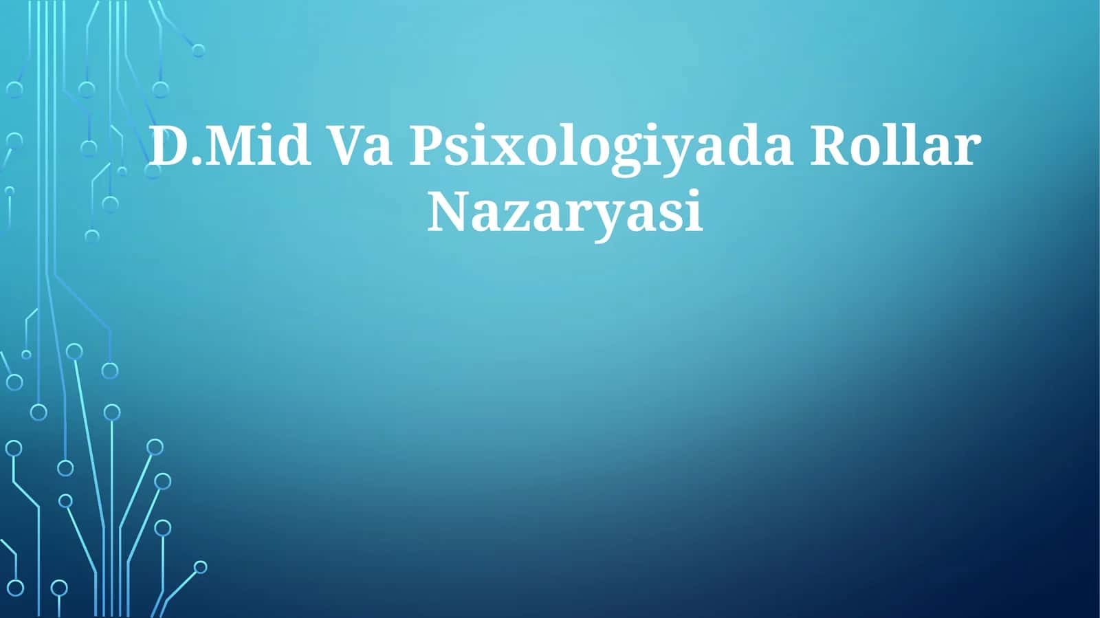 D.Mid Va PsixologiyadaRollarNazaryasi