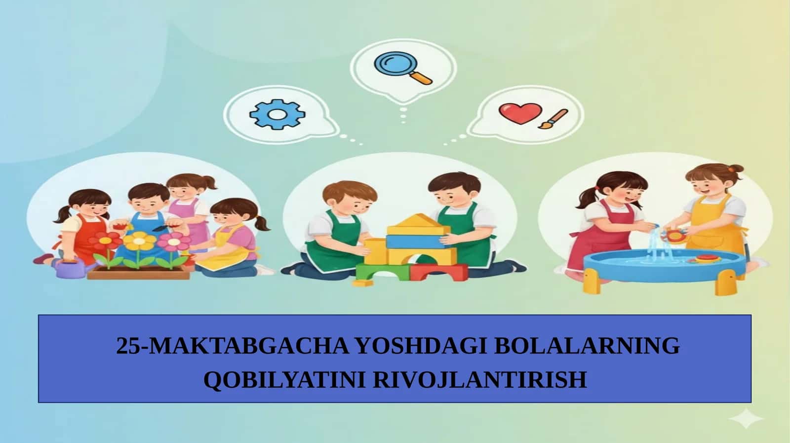 MAKTABGACHA YOSHDAGI BOLALARNING QOBILYATINI RIVOJLANTIRISH
