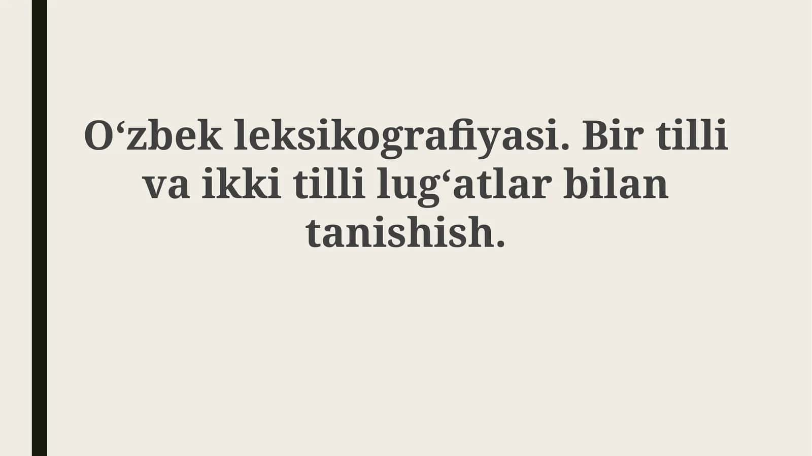 O‘zbekleksikografiyasi. Birtillivaikkitillilug‘atlarbilantanishish