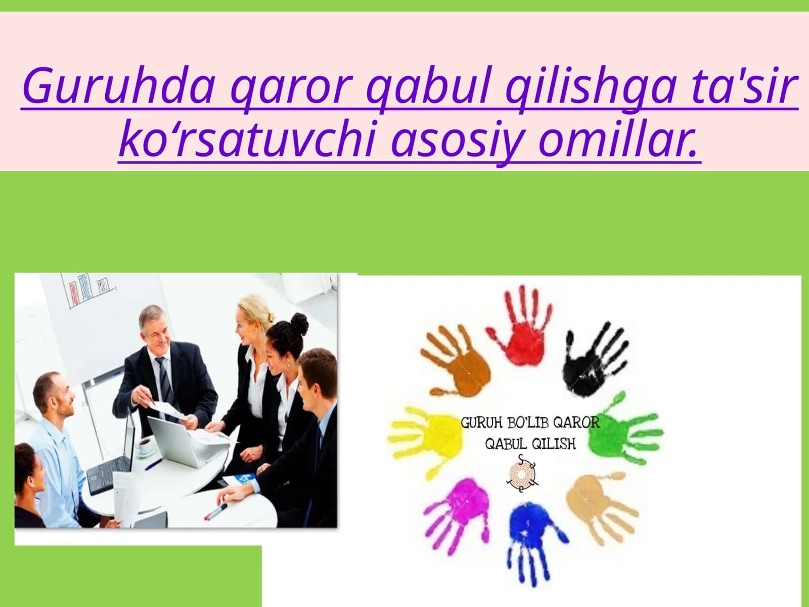 Guruhda qaror qabul qilishga ta'sir ko‘rsatuvchi asosiy omillar