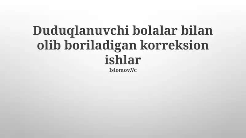 Duduqlanuvchi bolalar bilan olib boriladigan korreksion ishlar