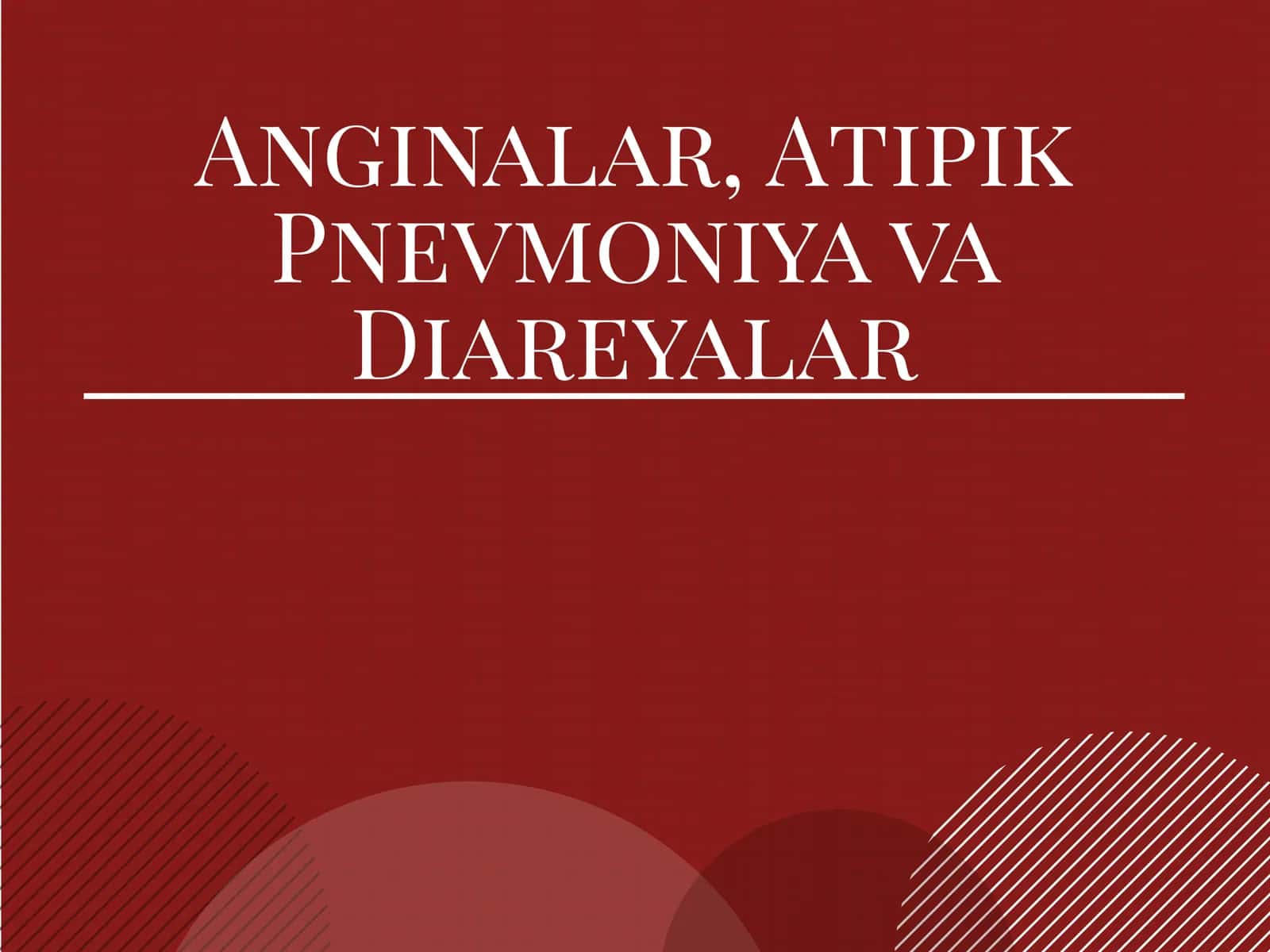 Anginalar, Atipik Pnevmoniya va Diareyalar