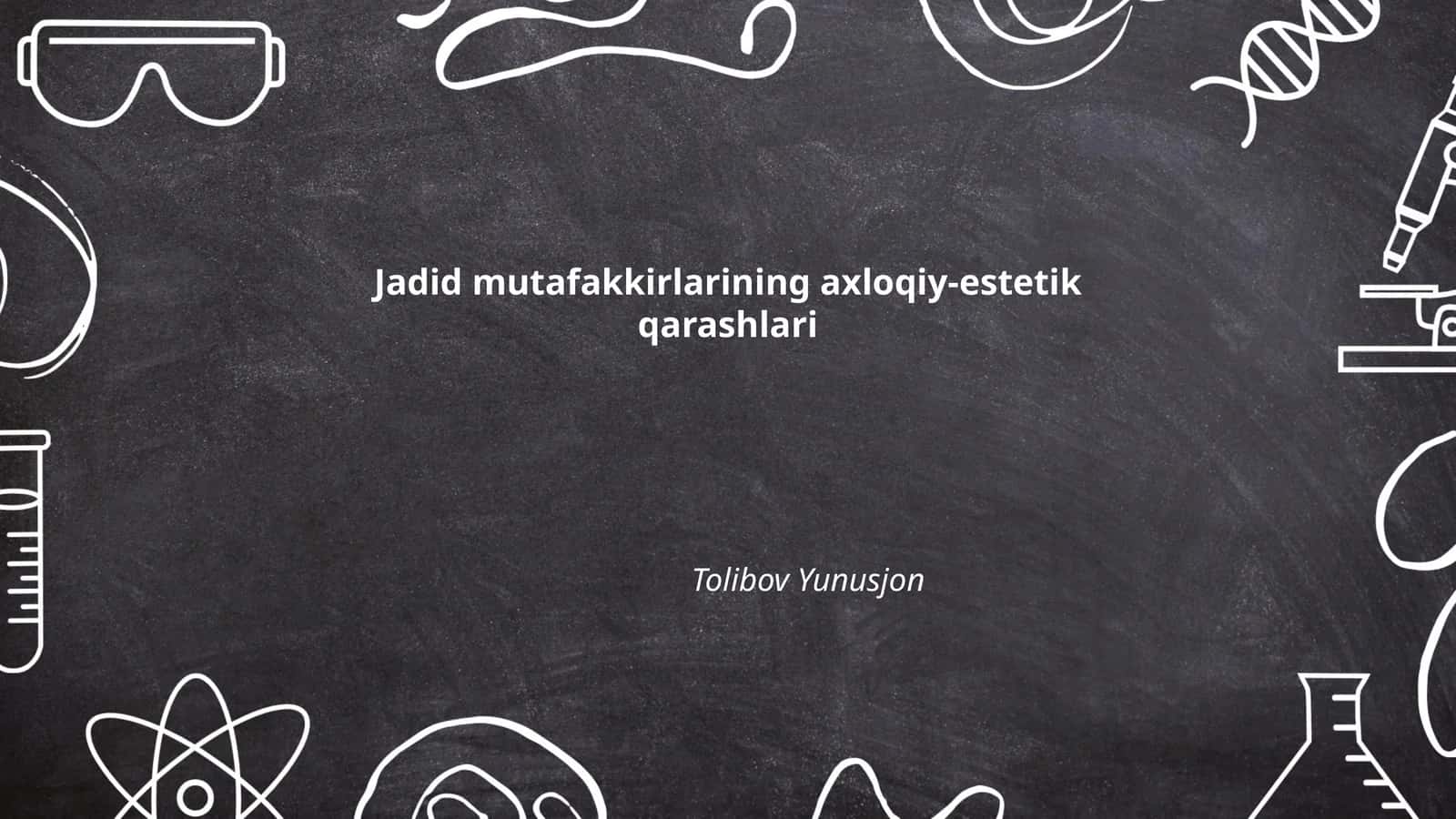 Jadid mutafakkirlarining axloqiy-estetik qarashlari