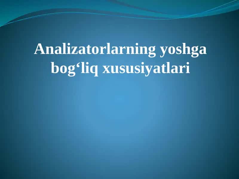 Analizatorlarning yoshga bog'liq xususiyatlari