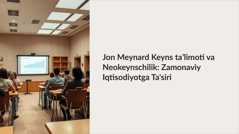 Jon Meynard Keyns taʼlimoti va Neokeynschilik: Zamonaviy Iqtisodiyotga Ta'siri