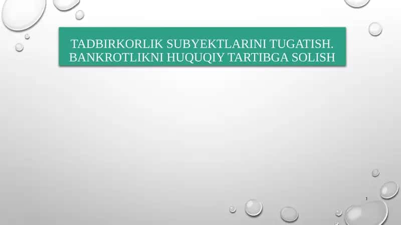 Tadbirkorlik subyektlarini tugatish. Bankrotlikni huquqiy tartibga solish