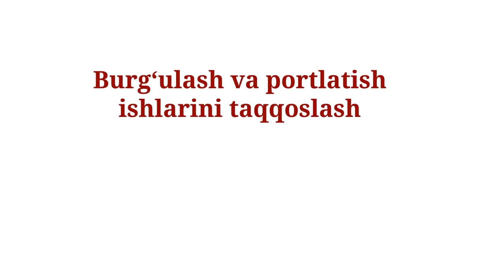 Burgʻulash va portlatish ishlarini taqqoslash