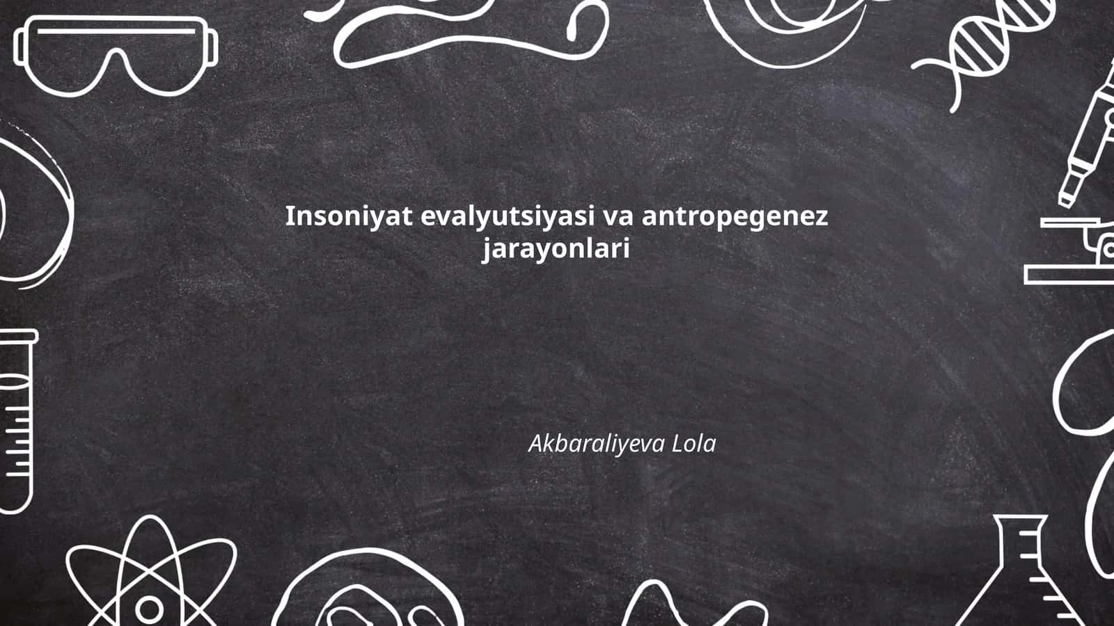 Insoniyat evalyutsiyasi va antropegenez jarayonlari