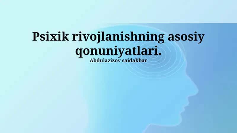 Psixik rivojlanishning asosiy qonuniyatlari