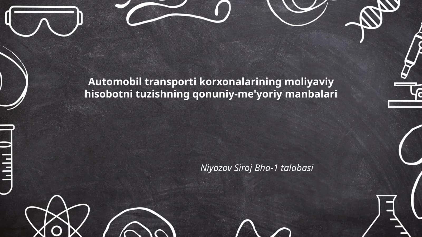 Automobil transporti korxonalarining moliyaviy hisobotni tuzishning qonuniy-me'yoriy manbalari