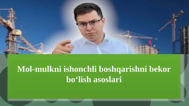 Mol-mulkni ishonchli boshqarishni bekor qilish asoslari