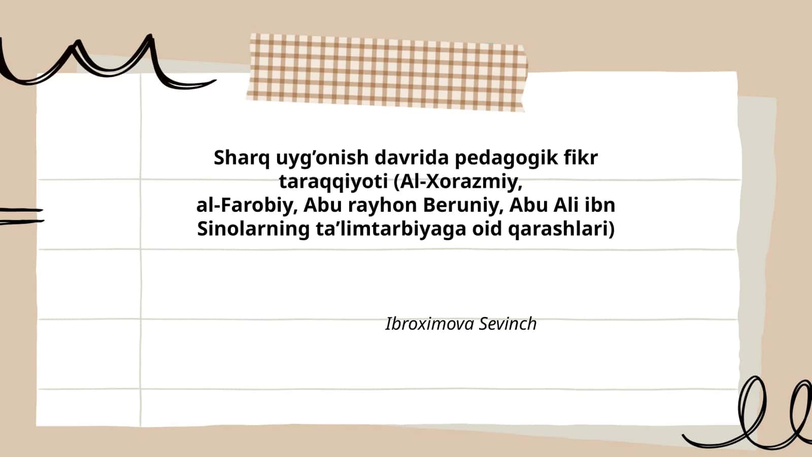 Sharq uyg’onish davrida pedagogik fikr taraqqiyoti (Al-Xorazmiy, al-Farobiy, Abu rayhon Beruniy, Abu Ali ibn Sinolarning ta’limtarbiyaga oid qarashlari)