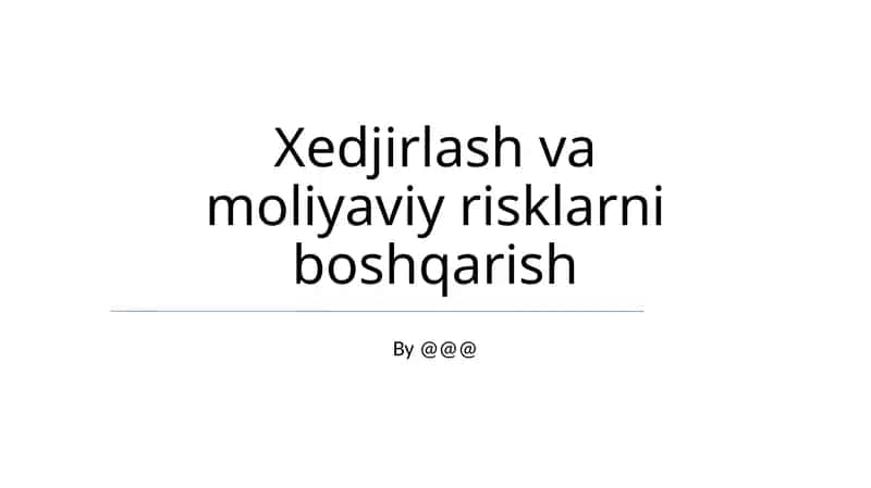 Xedjirlash va moliyaviy risklarni boshqarish