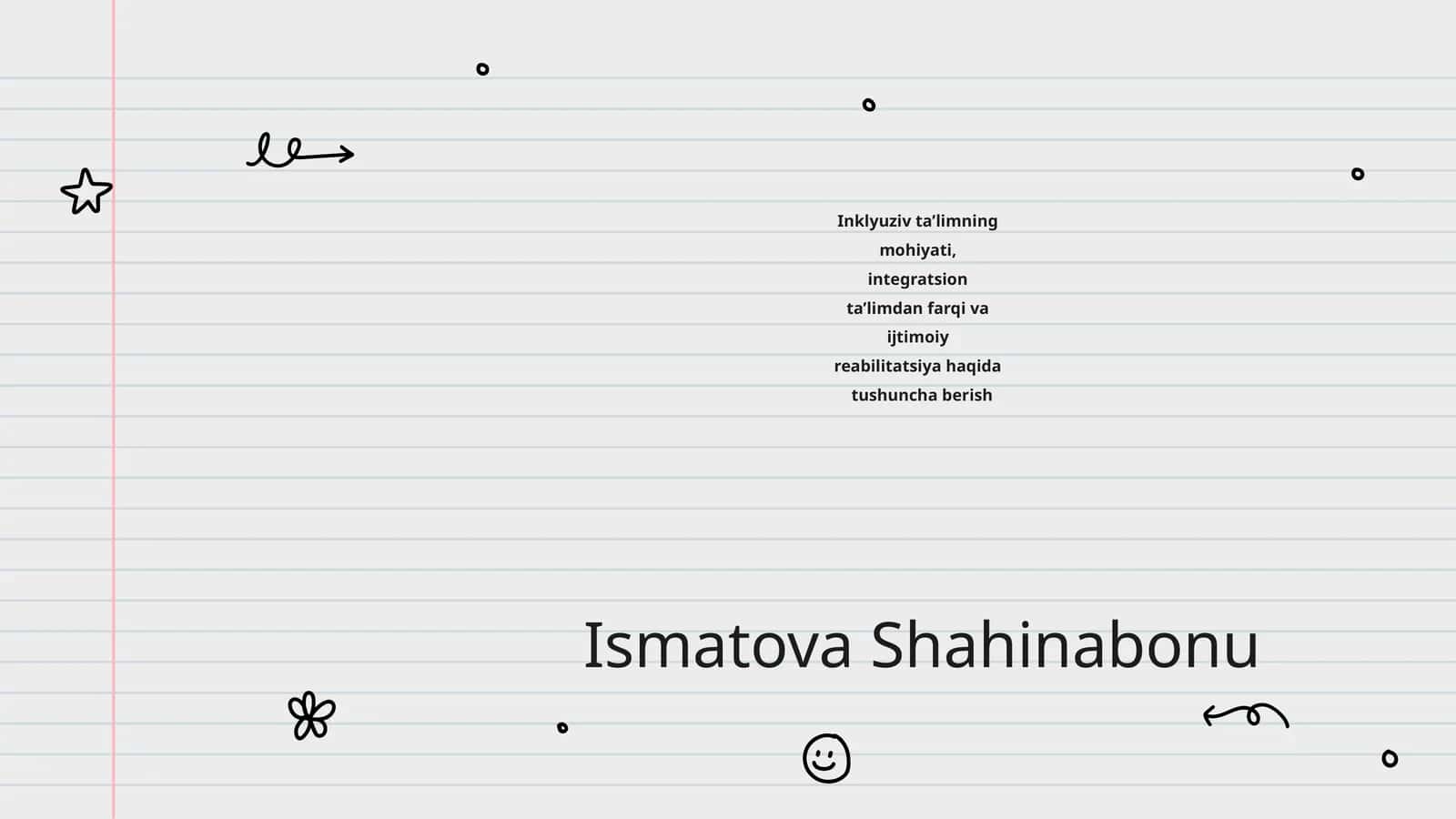 Inklyuziv ta’limning mohiyati, integratsion ta’limdan farqi va ijtimoiy reabilitatsiya haqida tushuncha berish