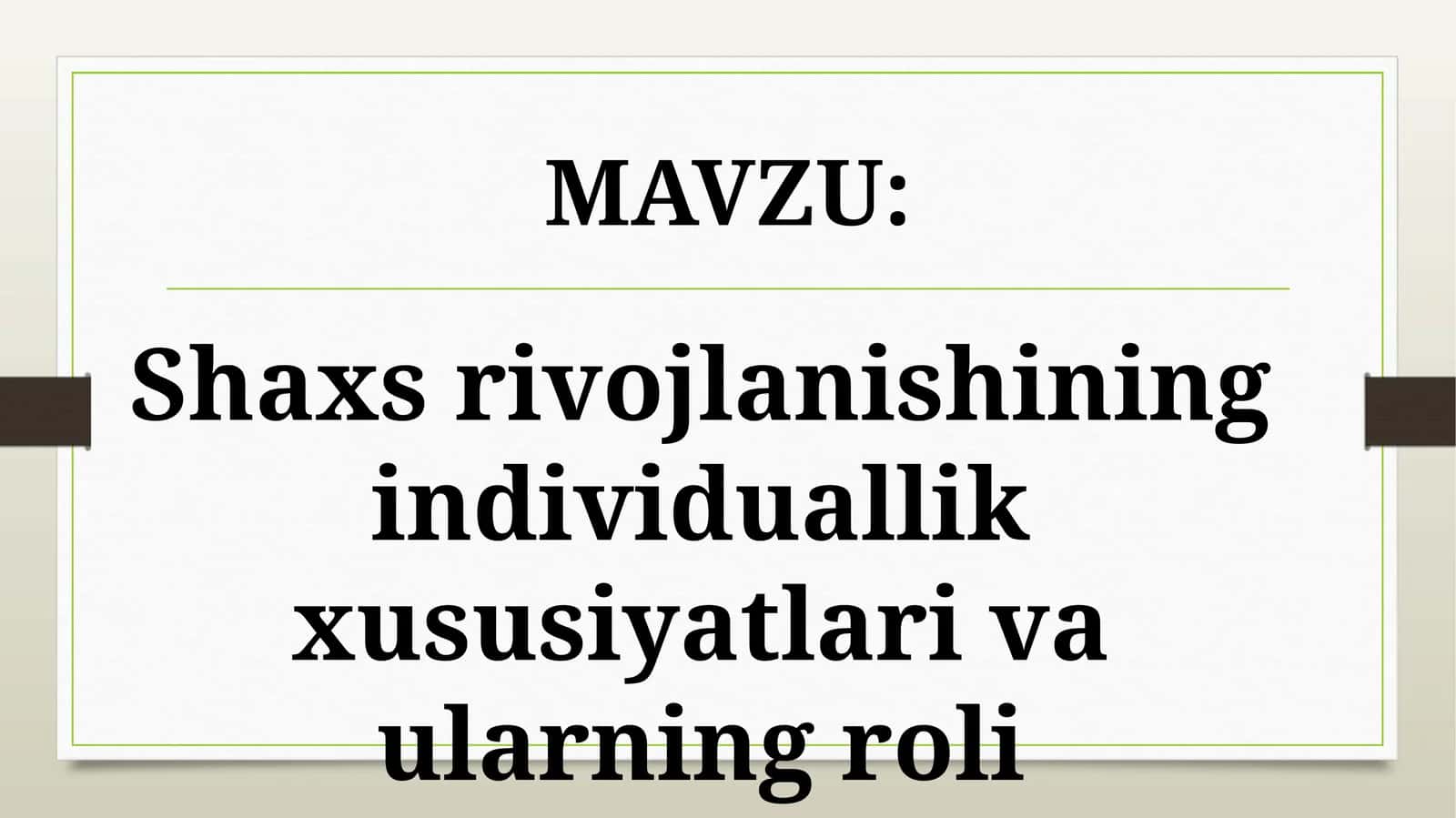 Shaxs rivojlanishining individuallik xususiyatlari va ularning roli