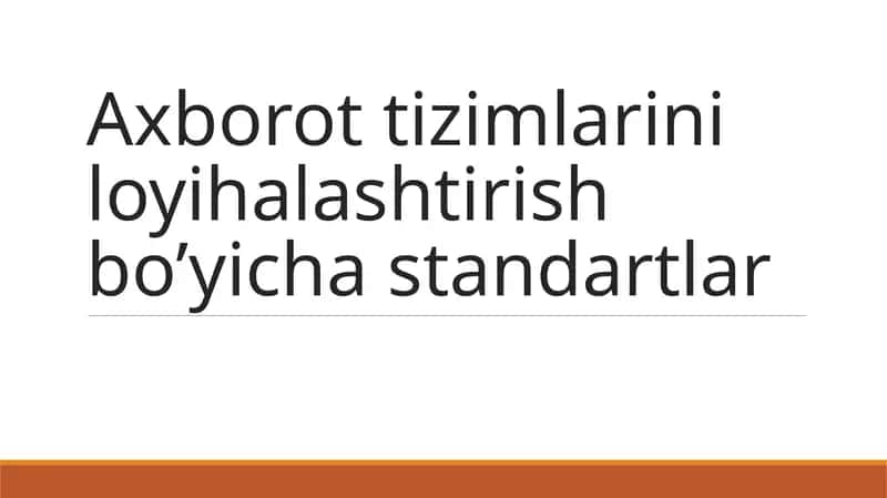 Axborot tizimlarini loyihalashtirish bo’yicha standartlar.
