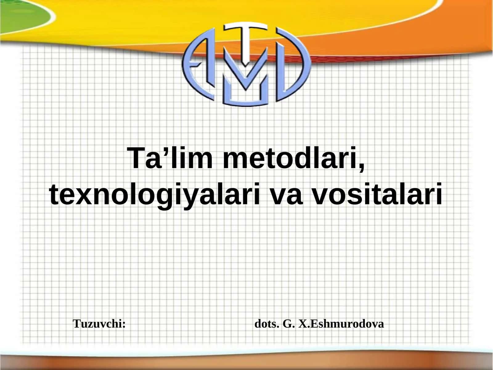 Ta’lim metodlari, texnologiyalari va vositalari