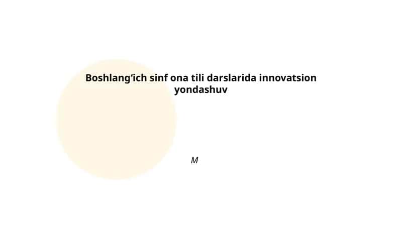 Boshlang‘ich sinf ona tili darslarida innovatsion yondashuv