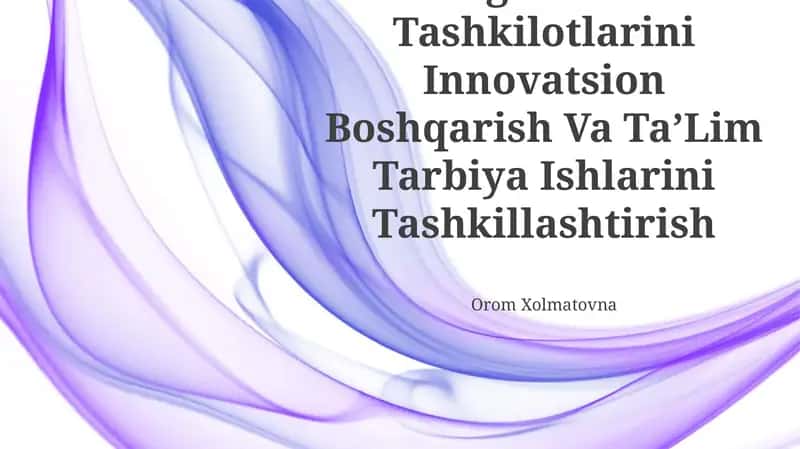 Maktabgacha TaʼLim Tashkilotlarini Innovatsion Boshqarish Va TaʼLim Tarbiya Ishlarini Tashkillashtirish