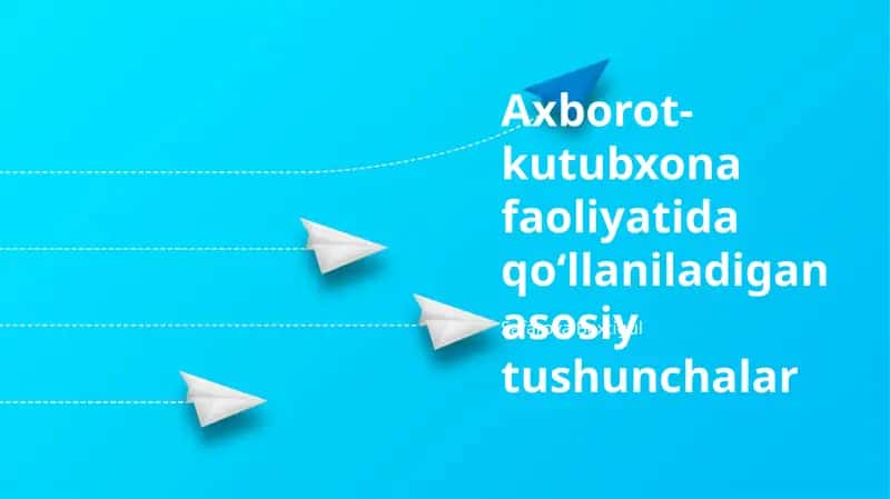 Axborot-kutubxona faoliyatida qoʻllaniladigan asosiy tushunchalar