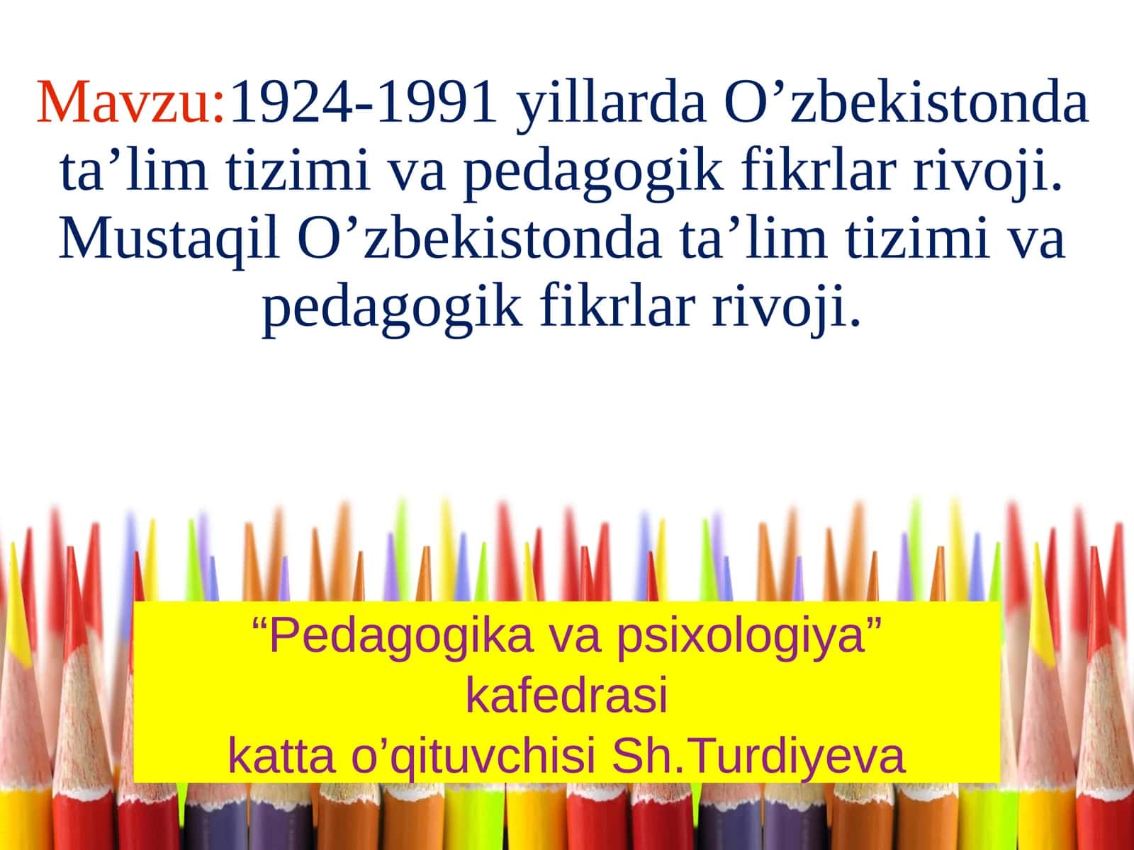 1924-1991 yillarda O’zbekistonda ta’lim tizimi va pedagogik fikrlar rivoji. Mustaqil O’zbekistonda ta’lim tizimi va pedagogik fikrlar rivoji