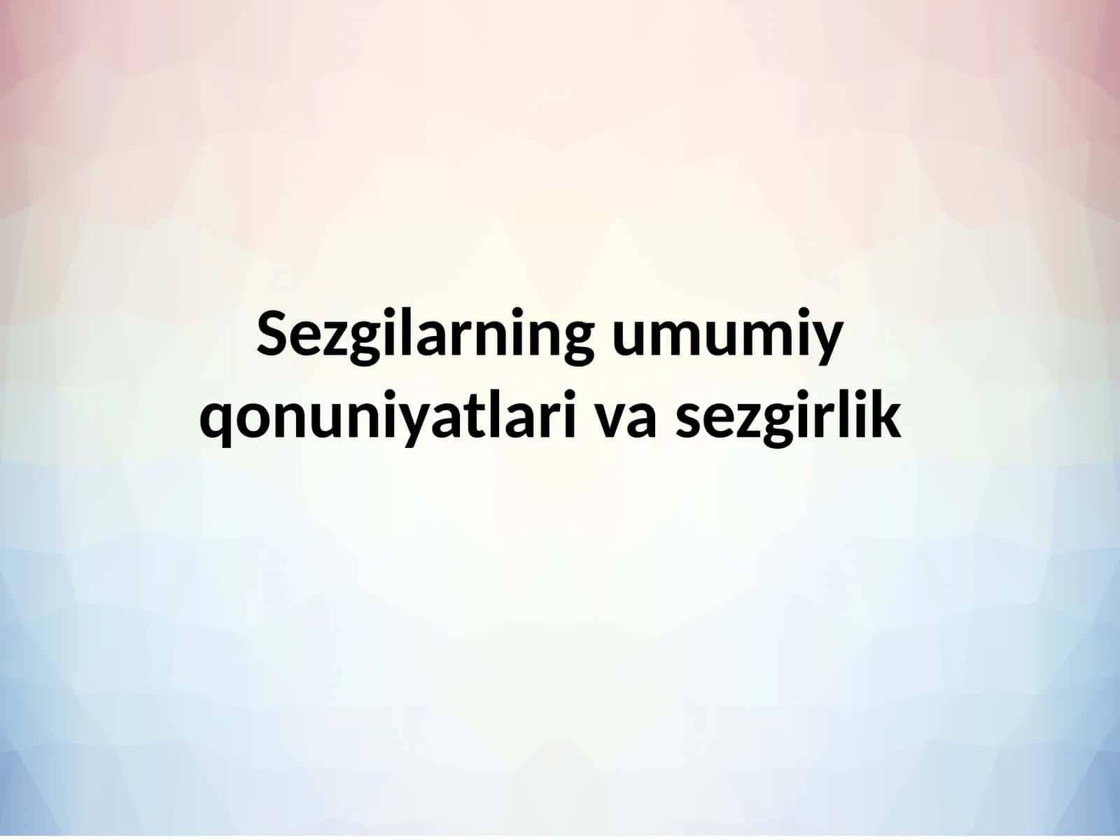 Sezgilarning umumiy qonuniyatlari va sezgirlik