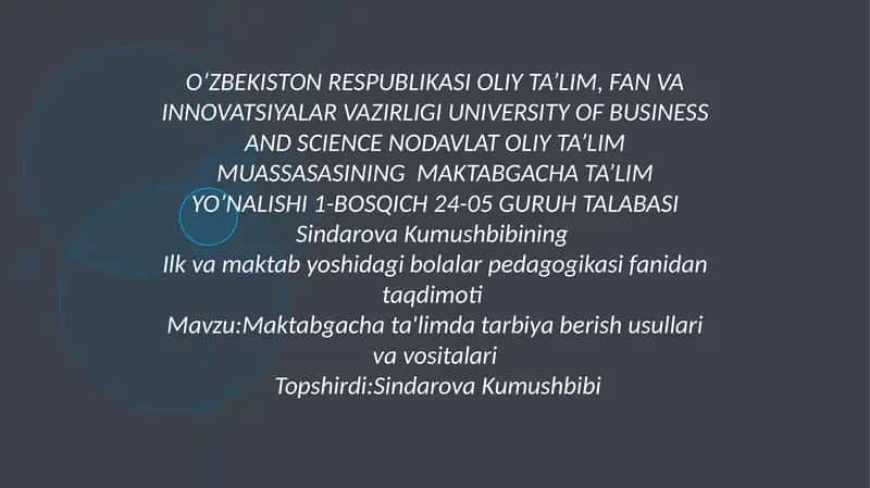 Sindarova Kumushbibi ilk va maktab yoshidagi bolalar pedagogikasifanidan taqdimoti