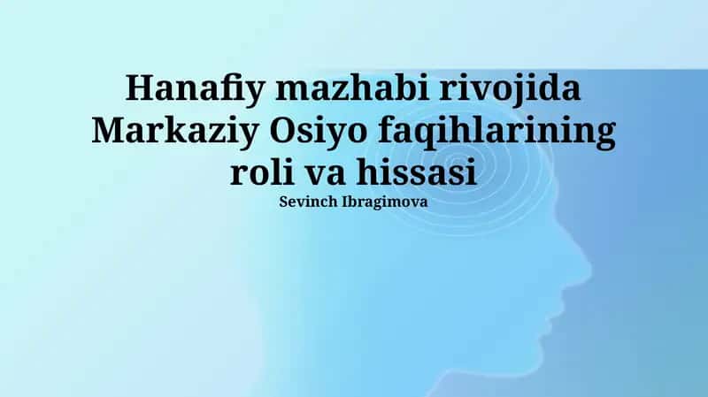 Hanafiy mazhabi rivojida Markaziy Osiyo faqihlarining roli va hissasi