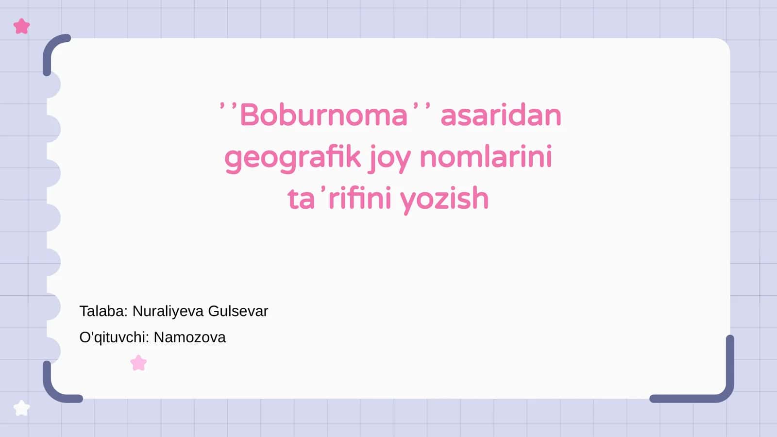 ʼʼBoburnomaʼʼ asaridan geografik joy nomlarini taʼrifini yozish