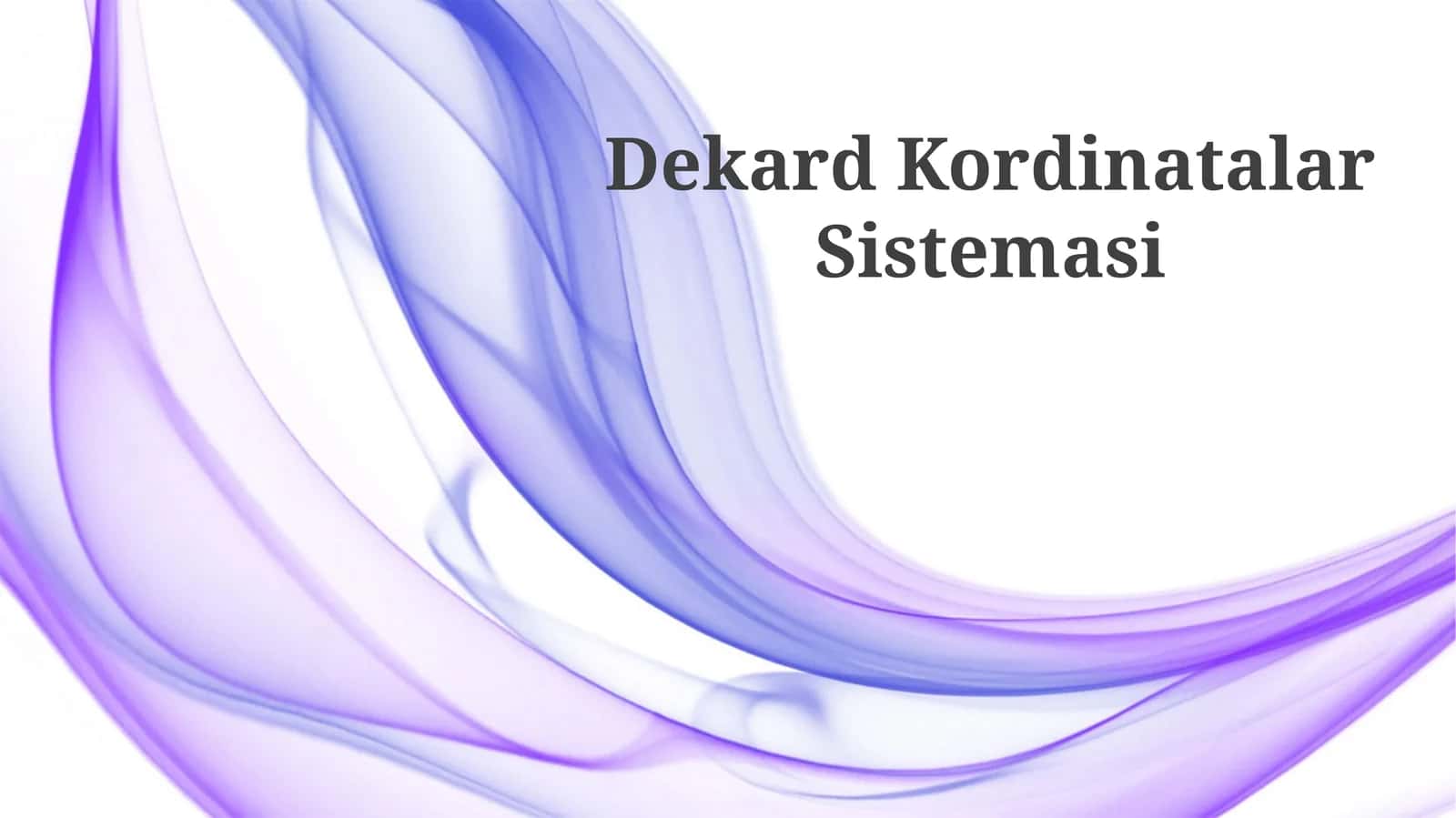 Dekard Kordinatalar Sistemasi