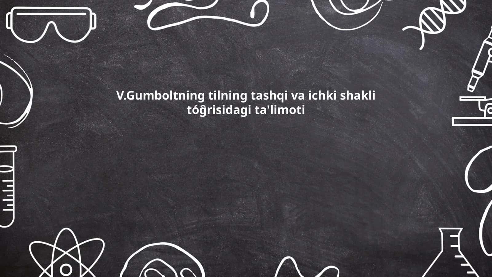 V.Gumboltning tilning tashqi va ichki shakli tóĝrisidagi ta'limoti