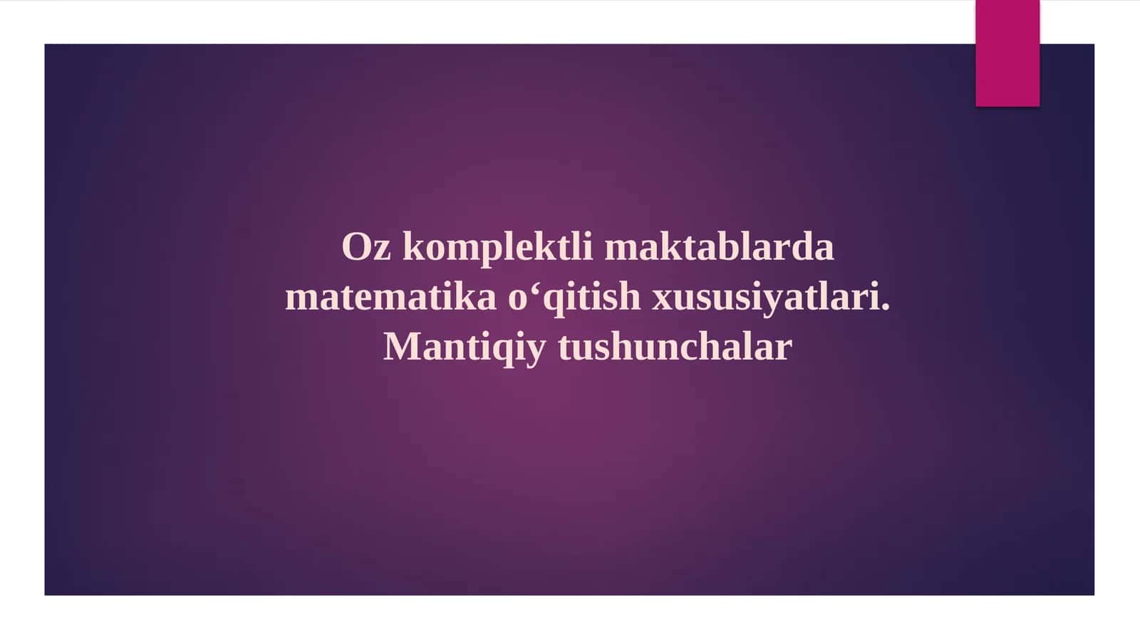 Ozkomplektli maktablarda matematika o‘qitish xususiyatlari