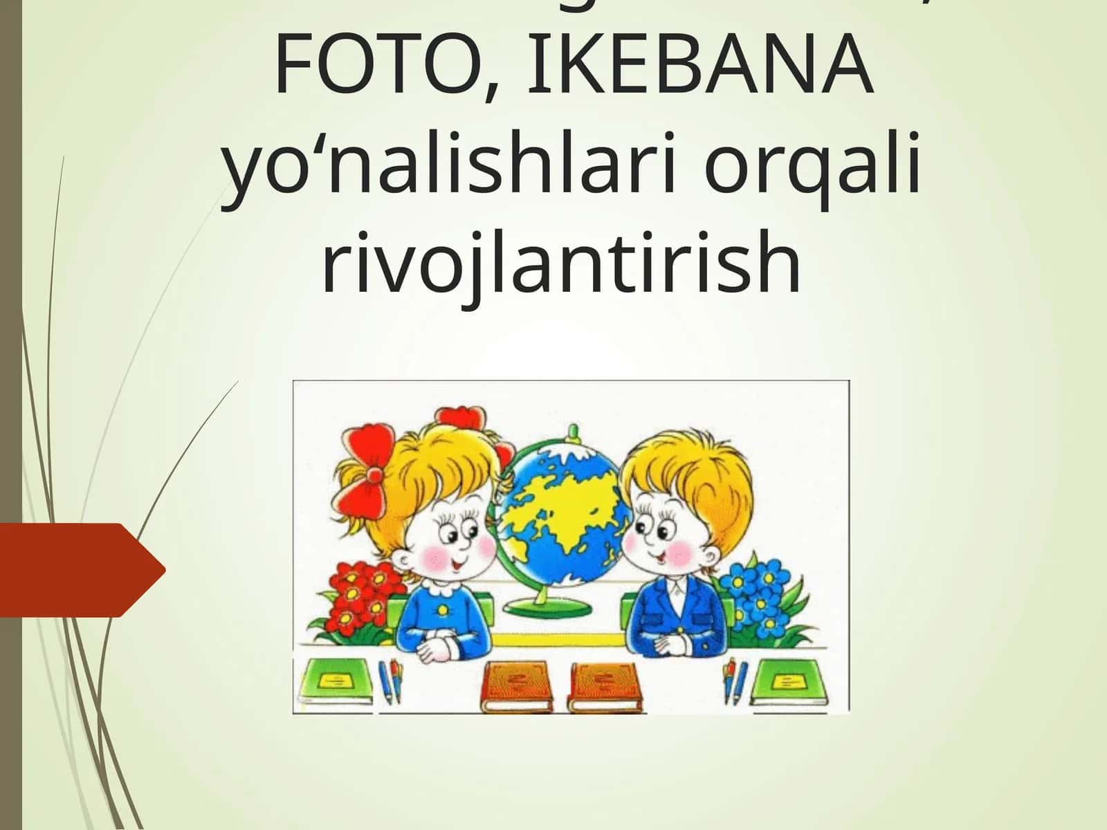 O’quvchilarni ART texnologiyasi asosida san’atning DIZAYN, FOTO, IKEBANA yo‘nalishlari orqali rivojlantirish