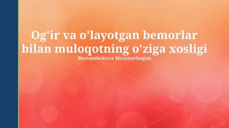 Og'ir va o'layotgan bemorlar bilan muloqotning o'ziga xosligi