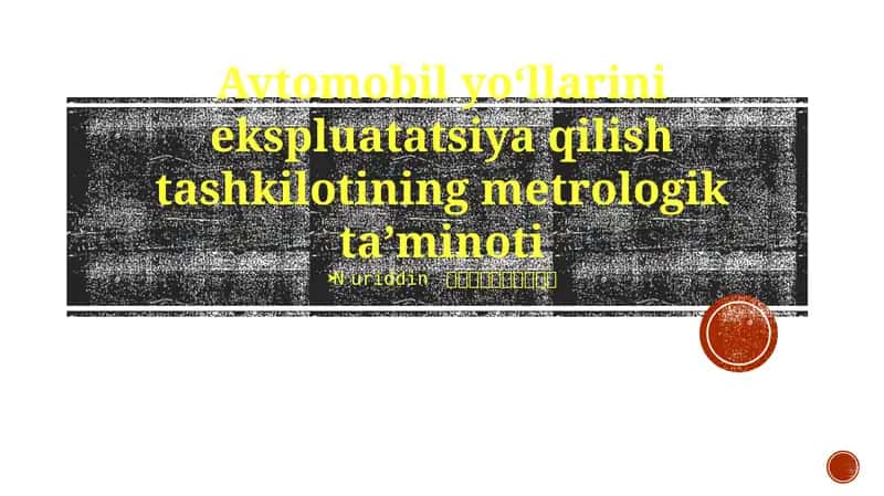 Avtomobil yoʻllarini ekspluatatsiya qilish tashkilotining metrologik taʼminoti