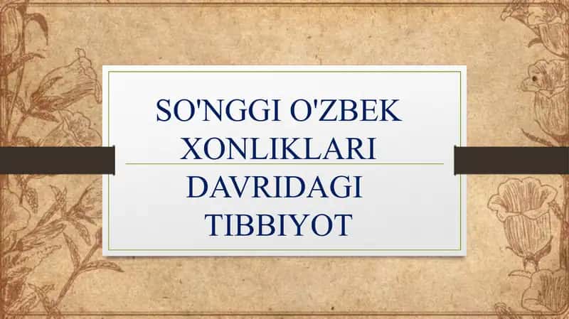 SO'NGGI O'ZBEK XONLIKLARI DAVRIDAGI TIBBIYOT
