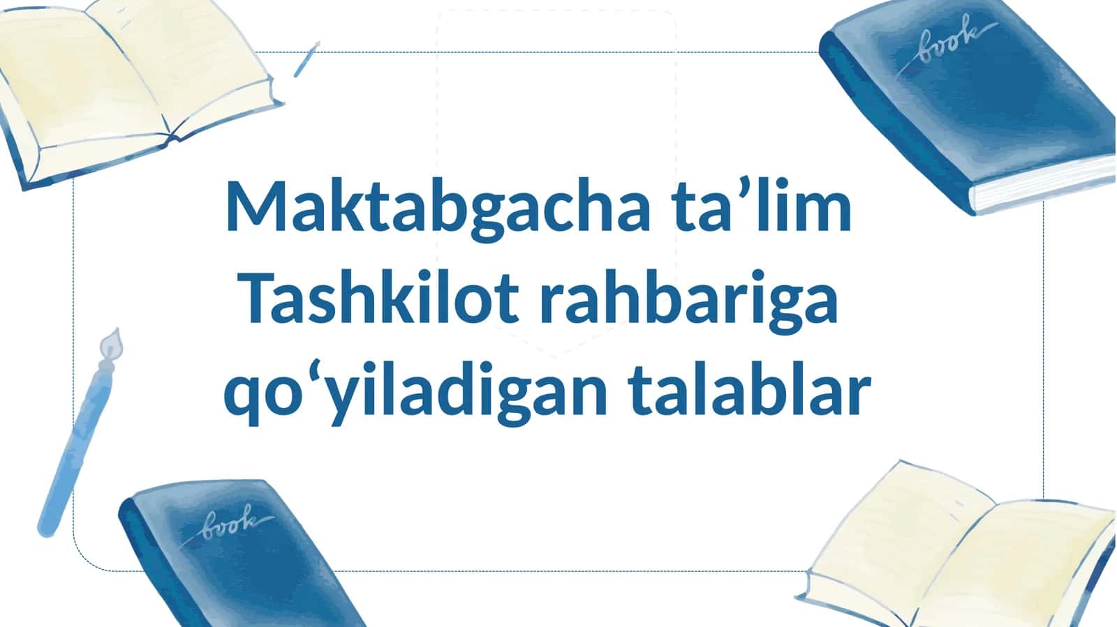 Maktabgacha ta’lim Tashkilot rahbariga qo‘yiladigan talablar SLAYD