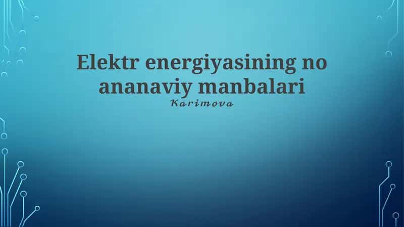 Elektr energiyasining no ananaviy manbalari