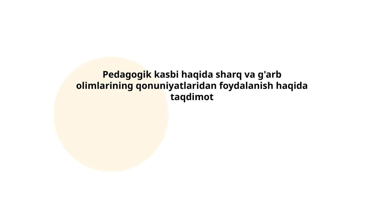 Pedagogik kasbi haqida sharq va g'arb olimlarining qonuniyatlaridan foydalanish haqida taqdimot