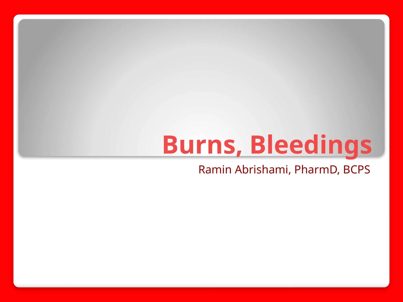 Burns, Bleedings
