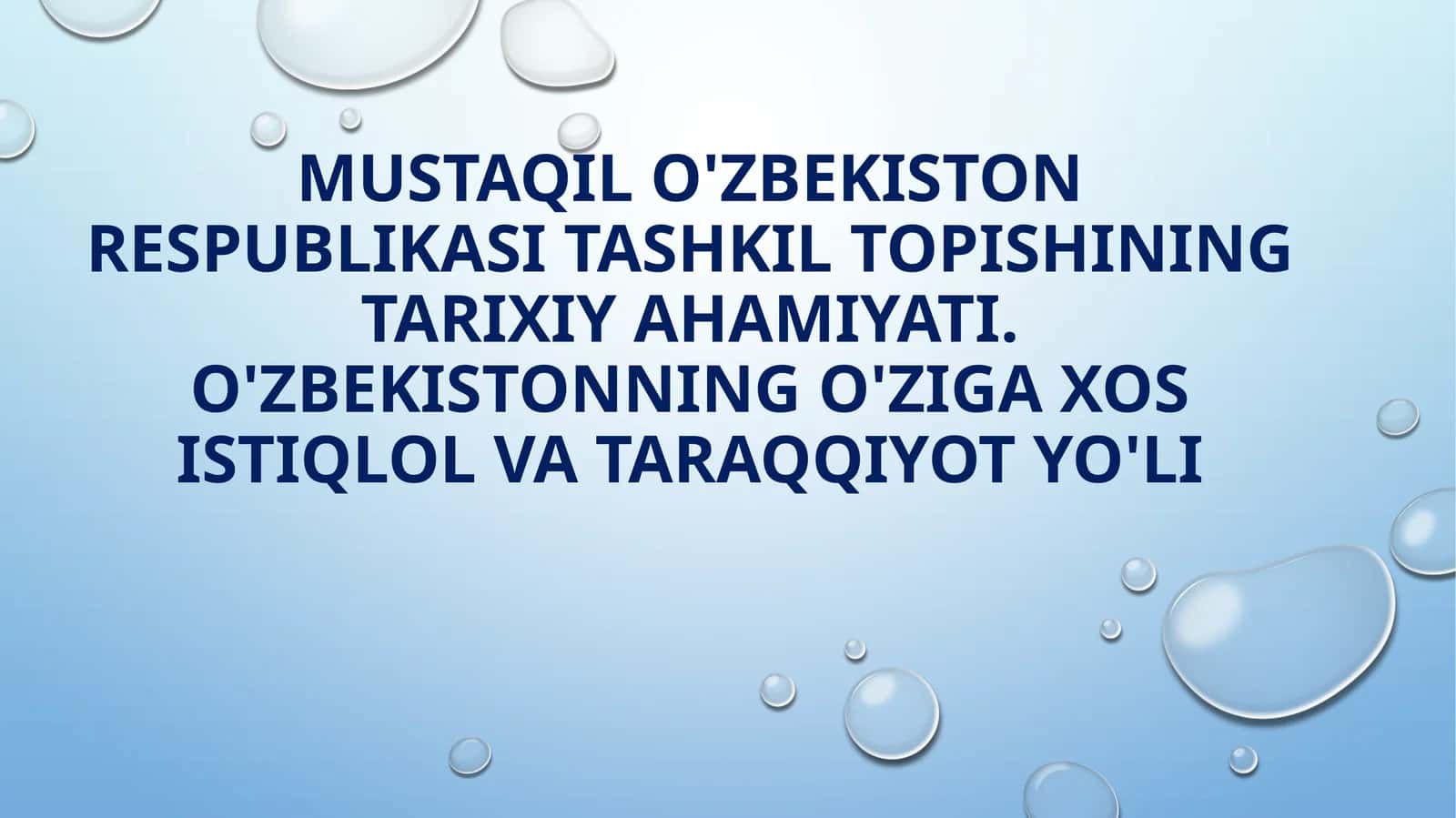 Mustaqil O'zbekiston Respublikasi tashkil topishining tarixiy ahamiyati