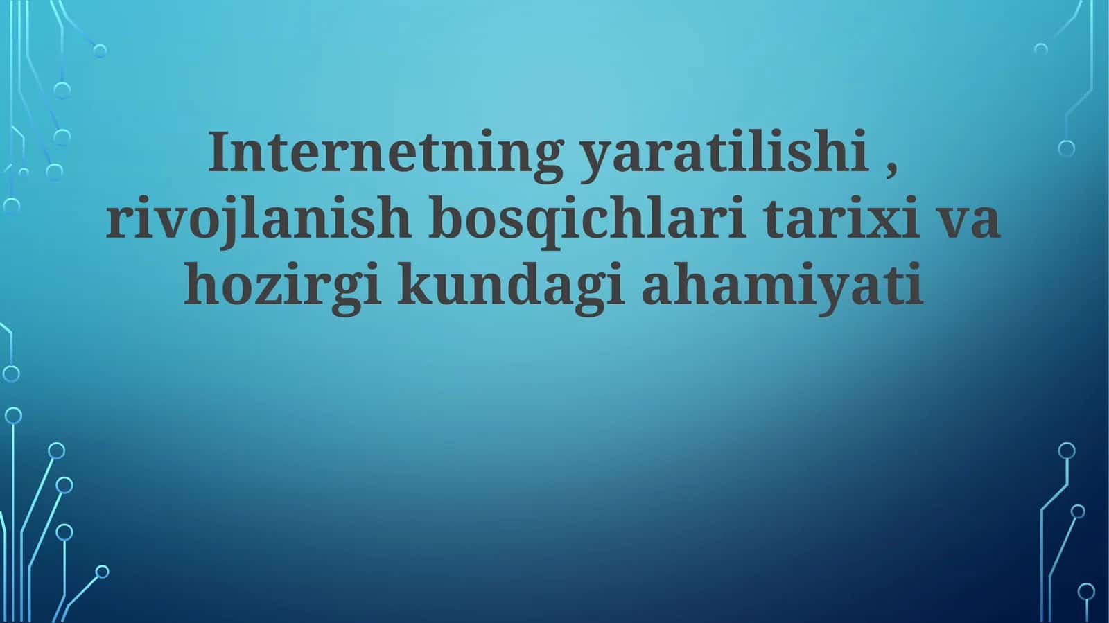 Internetning yaratilishi, rivojlanish bosqichlari tarixi va hozirgi kunda ahamiyati
