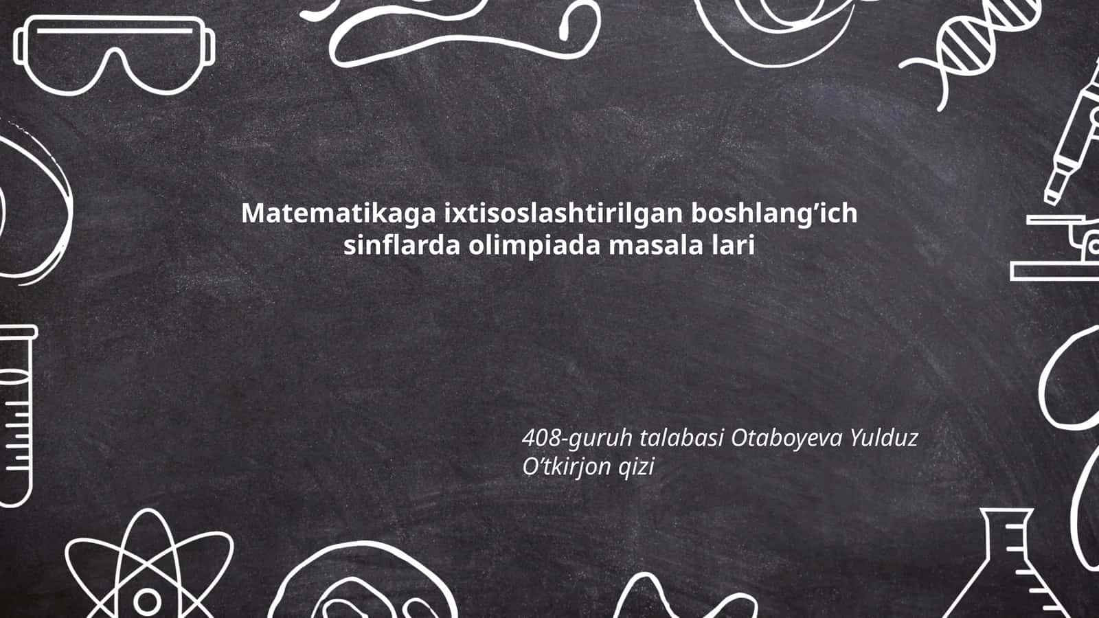 Matematikaga ixtisoslashtirilgan boshlang’ich sinflarda olimpiada masalalari