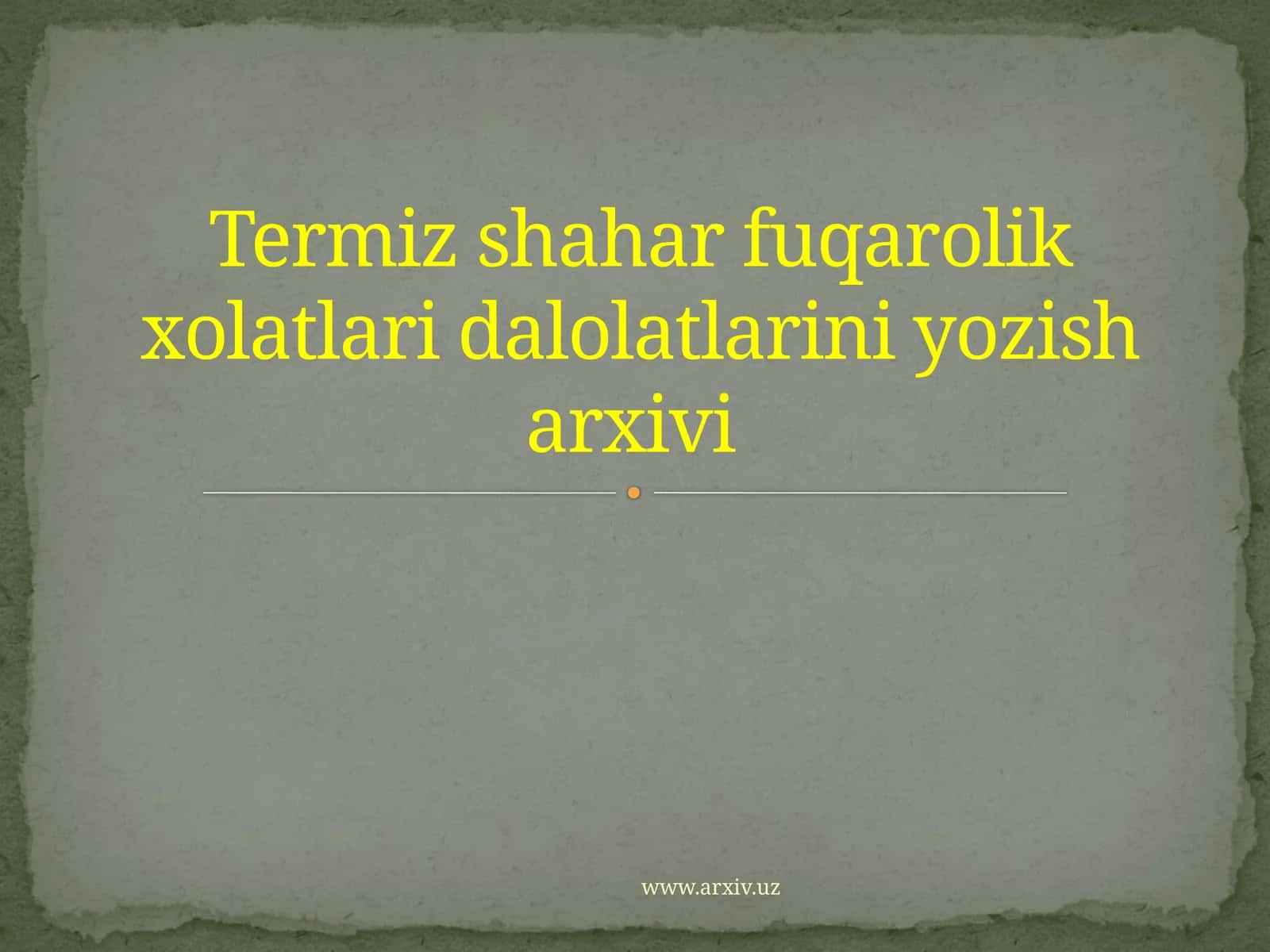 Termiz shahar fuqarolik xolatlari dalolatlarini yozish arxivi