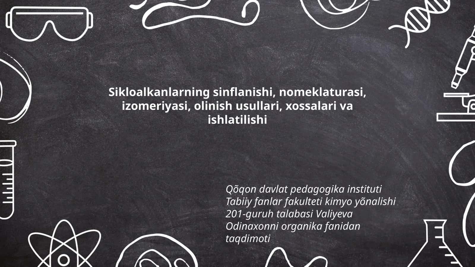 Sikloalkanlarning sinflanishi, nomeklaturasi, izomeriyasi, olinish usullari, xossalari va ishlatilishi