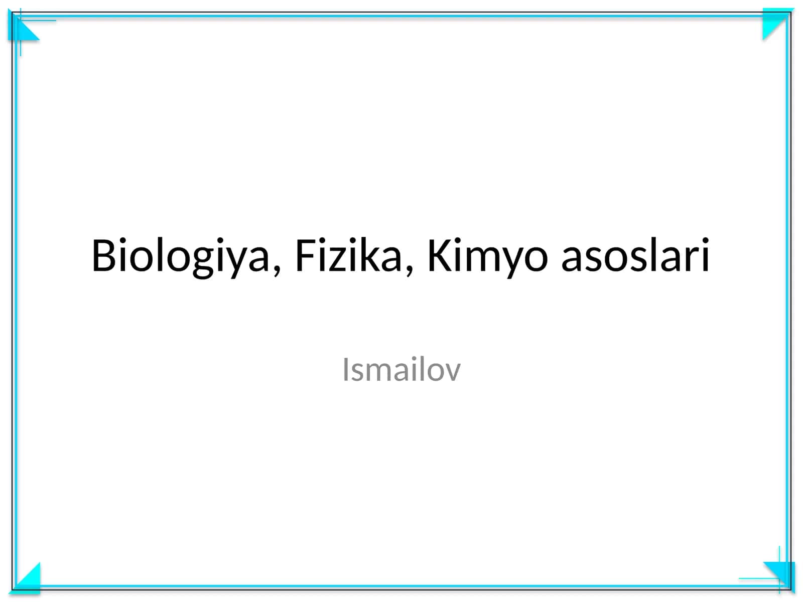 Biologiya, Fizika, Kimyo asoslari